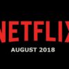 New Movies and Television on Netflix Instant | August 2018